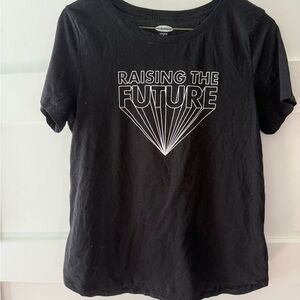Old Navy Black Tee with quote Raising the Future
